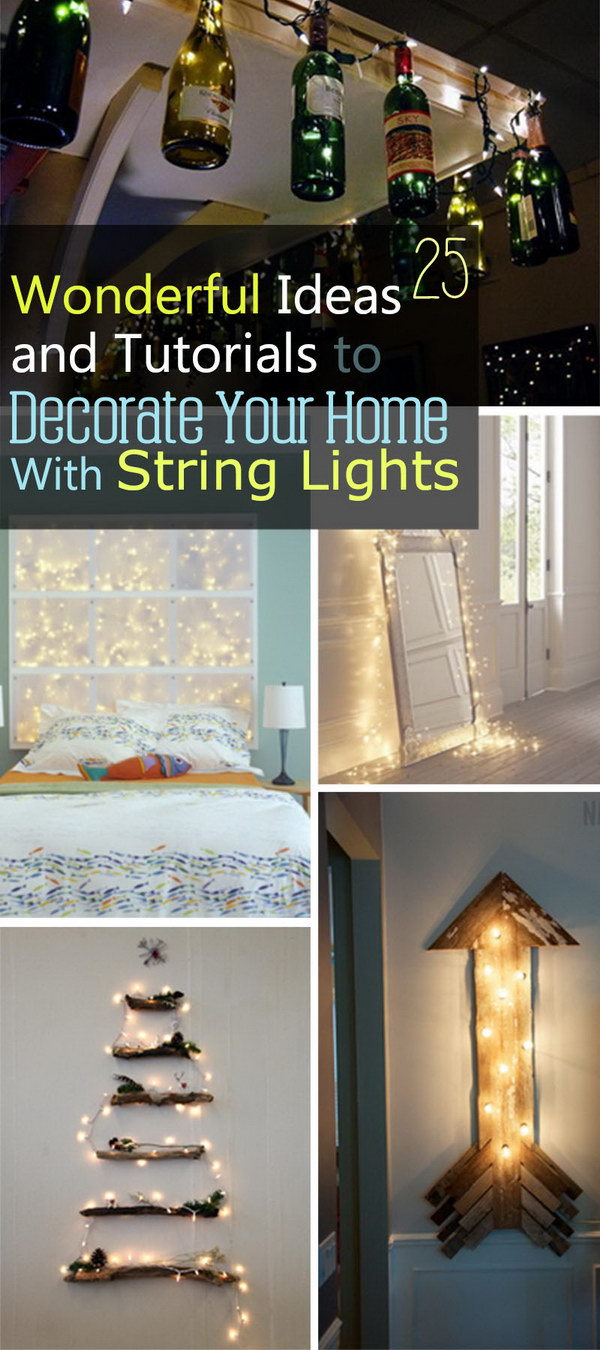 Wonderful Ideas and Tutorials to Decorate Your Home With String Lights! 